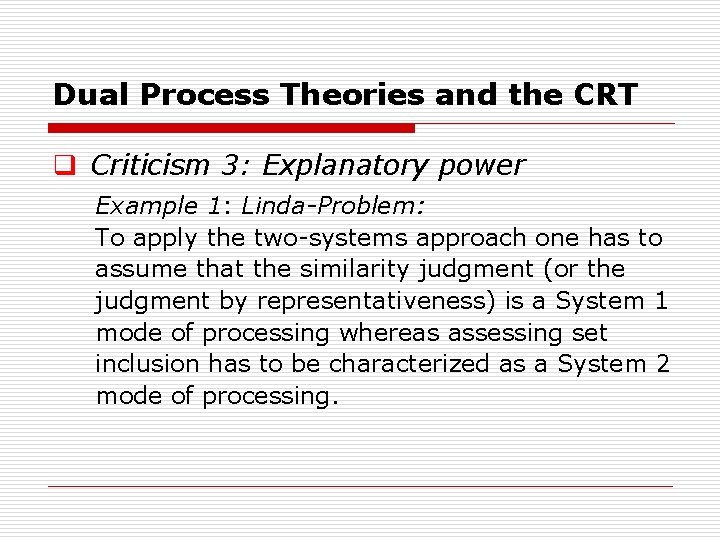 Dual Process Theories and the CRT q Criticism 3: Explanatory power Example 1: Linda