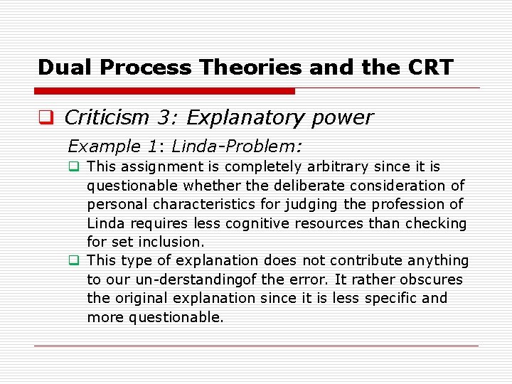 Dual Process Theories and the CRT q Criticism 3: Explanatory power Example 1: Linda