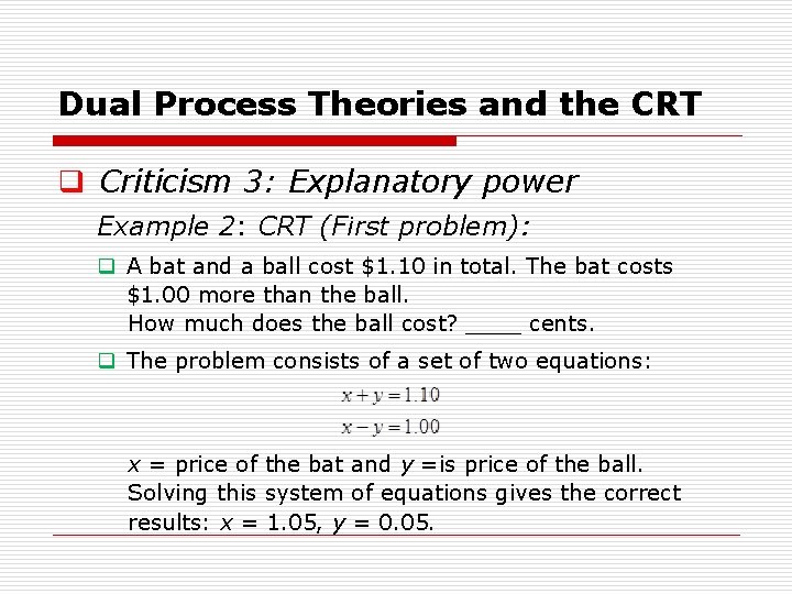 Dual Process Theories and the CRT q Criticism 3: Explanatory power Example 2: CRT