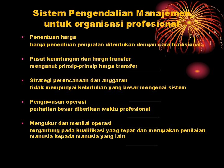 Sistem Pengendalian Manajemen untuk organisasi profesional • Penentuan harga penentuan penjualan ditentukan dengan cara