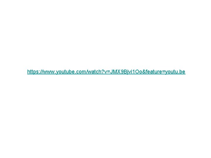 https: //www. youtube. com/watch? v=JMX 9 Bjvi 1 Oo&feature=youtu. be 