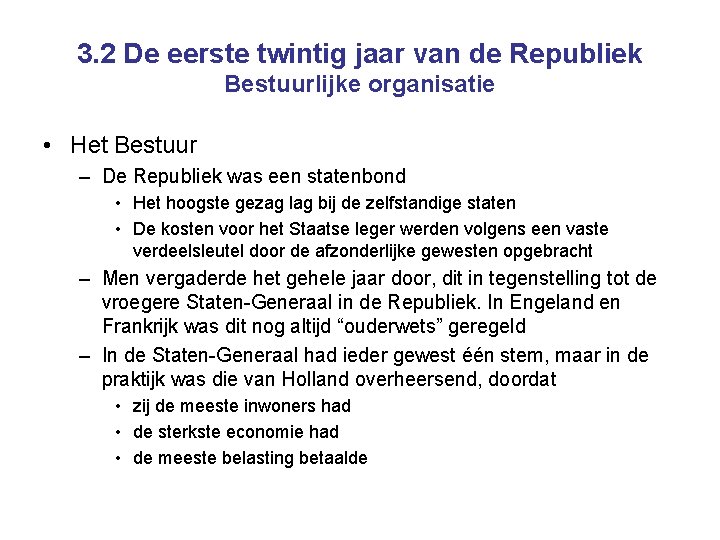 3. 2 De eerste twintig jaar van de Republiek Bestuurlijke organisatie • Het Bestuur