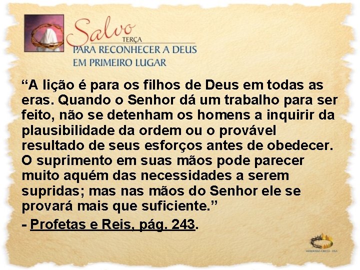 “A lição é para os filhos de Deus em todas as eras. Quando o