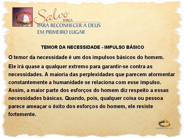 TEMOR DA NECESSIDADE - IMPULSO BÁSICO O temor da necessidade é um dos impulsos