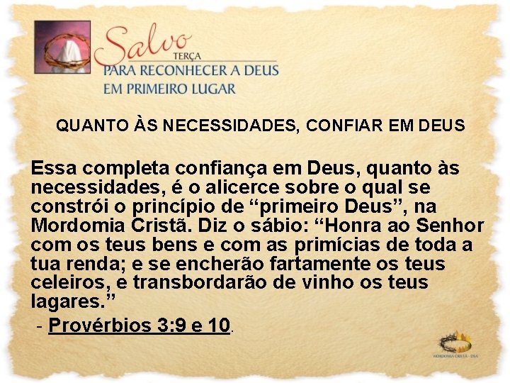 QUANTO ÀS NECESSIDADES, CONFIAR EM DEUS Essa completa confiança em Deus, quanto às necessidades,