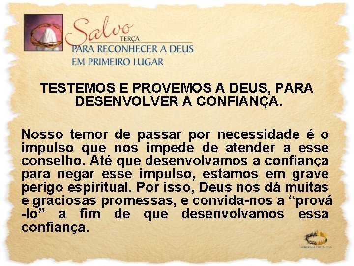 TESTEMOS E PROVEMOS A DEUS, PARA DESENVOLVER A CONFIANÇA. Nosso temor de passar por