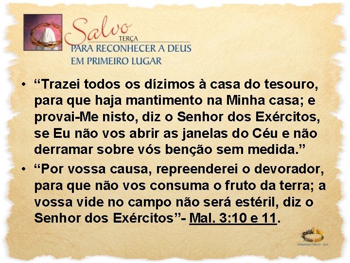  • “Trazei todos os dízimos à casa do tesouro, para que haja mantimento