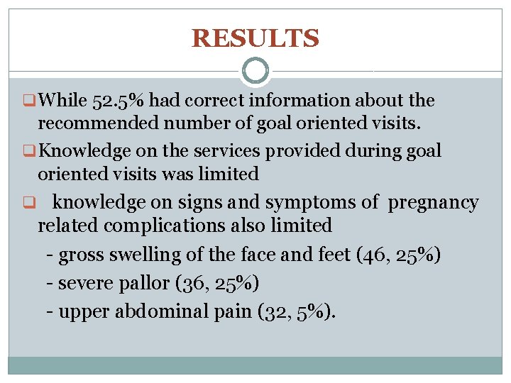 RESULTS q While 52. 5% had correct information about the recommended number of goal