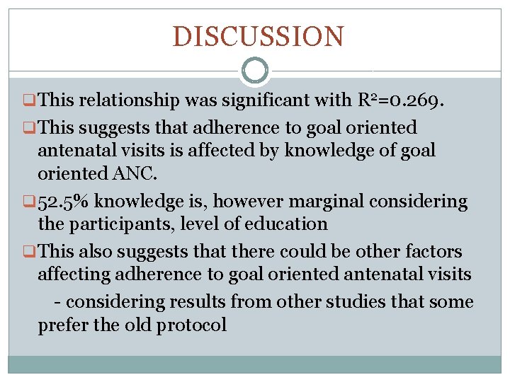 DISCUSSION q This relationship was significant with R 2=0. 269. q This suggests that