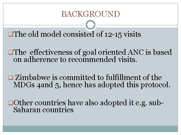 BACKGROUND q. The old model consisted of 12 -15 visits q. The effectiveness of