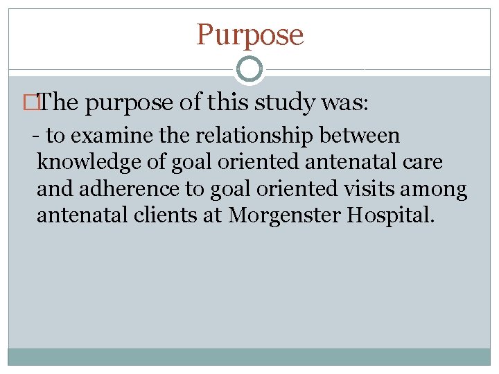 Purpose �The purpose of this study was: - to examine the relationship between knowledge