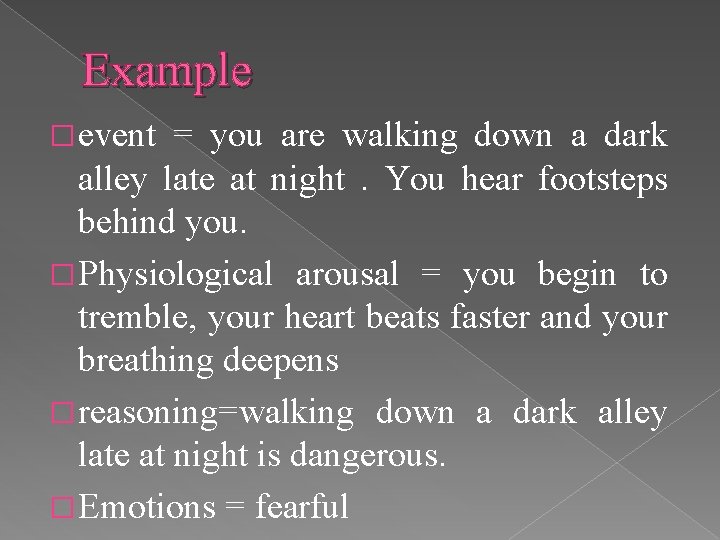 Example � event = you are walking down a dark alley late at night.