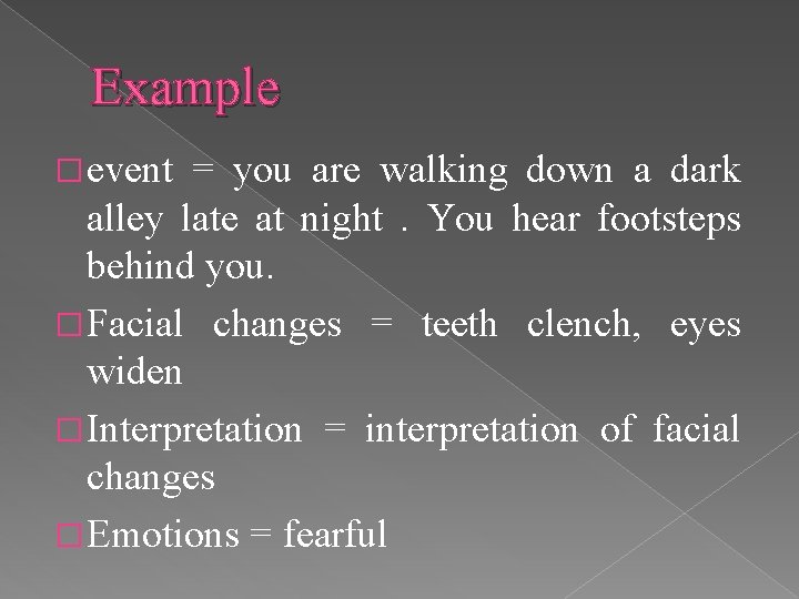 Example � event = you are walking down a dark alley late at night.