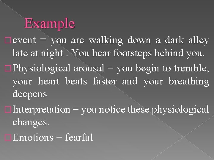 Example � event = you are walking down a dark alley late at night.