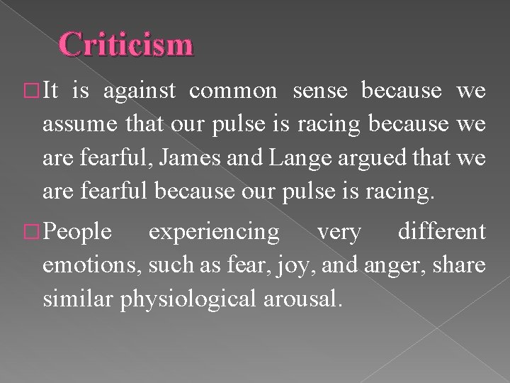 Criticism � It is against common sense because we assume that our pulse is