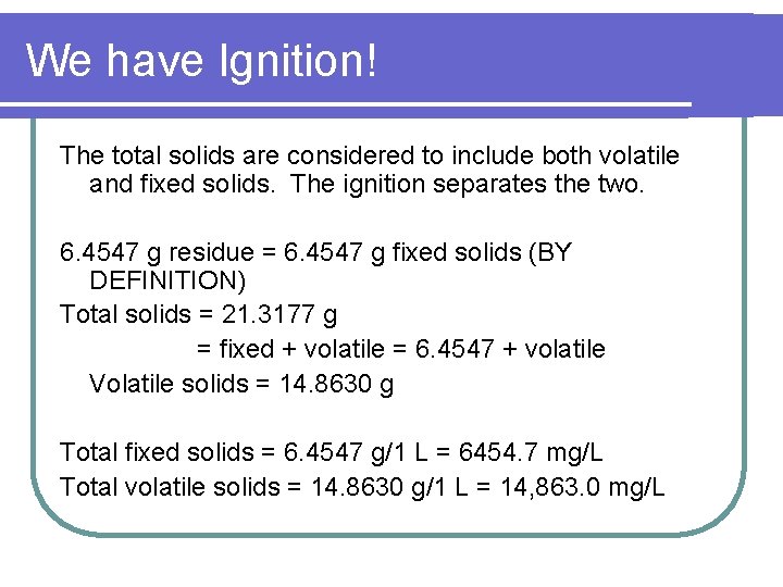 We have Ignition! The total solids are considered to include both volatile and fixed