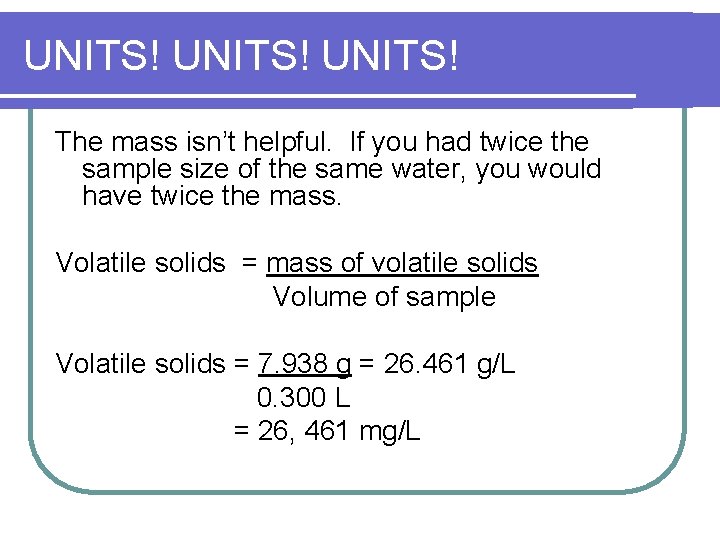 UNITS! The mass isn’t helpful. If you had twice the sample size of the