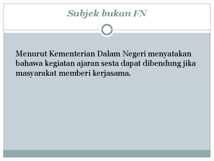 Subjek bukan FN Menurut Kementerian Dalam Negeri menyatakan bahawa kegiatan ajaran sesta dapat dibendung Subjek bukan FN Menurut Kementerian Dalam Negeri menyatakan bahawa kegiatan ajaran sesta dapat dibendung