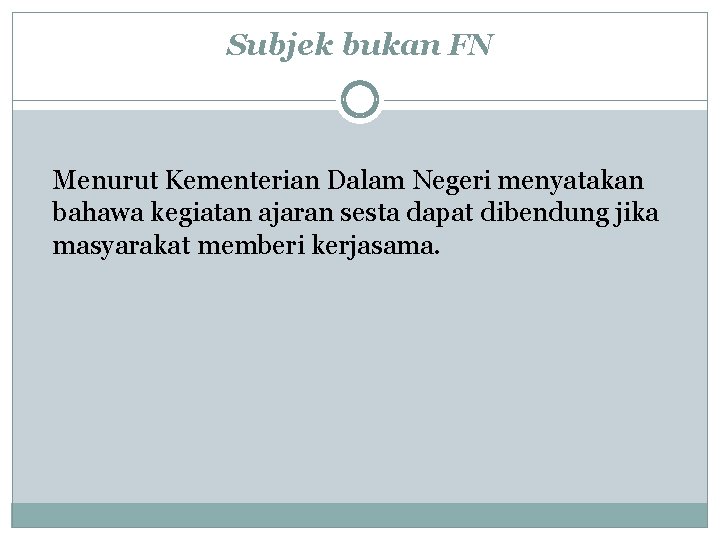 Subjek bukan FN Menurut Kementerian Dalam Negeri menyatakan bahawa kegiatan ajaran sesta dapat dibendung