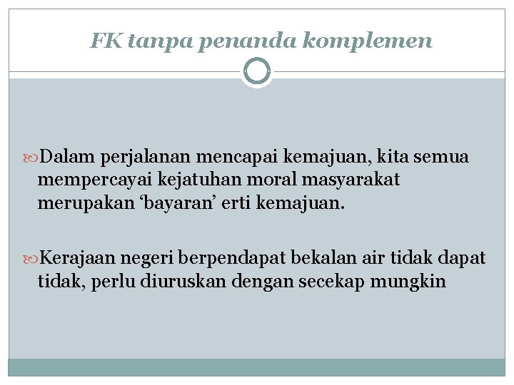 FK tanpa penanda komplemen Dalam perjalanan mencapai kemajuan, kita semua mempercayai kejatuhan moral masyarakat