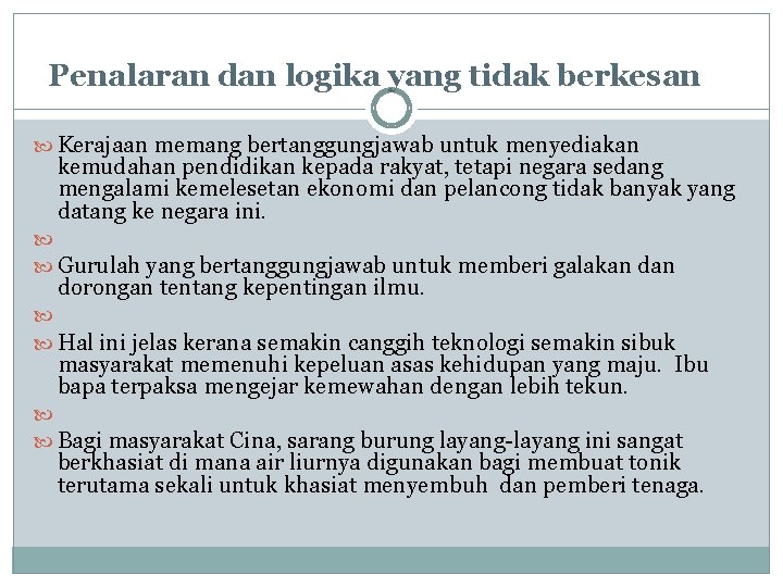 Penalaran dan logika yang tidak berkesan Kerajaan memang bertanggungjawab untuk menyediakan kemudahan pendidikan kepada