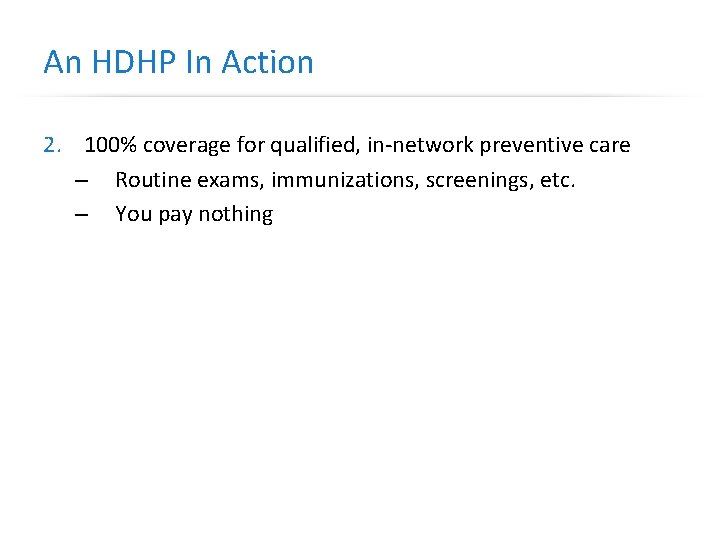 An HDHP In Action 2. 100% coverage for qualified, in-network preventive care – Routine