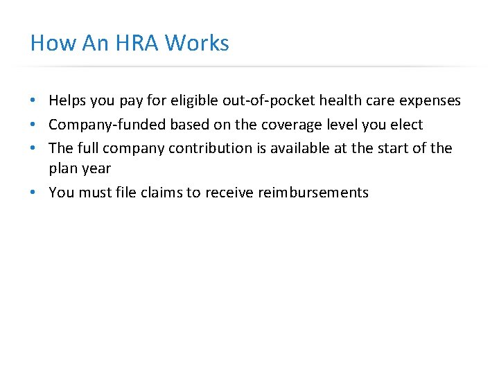 How An HRA Works • Helps you pay for eligible out-of-pocket health care expenses