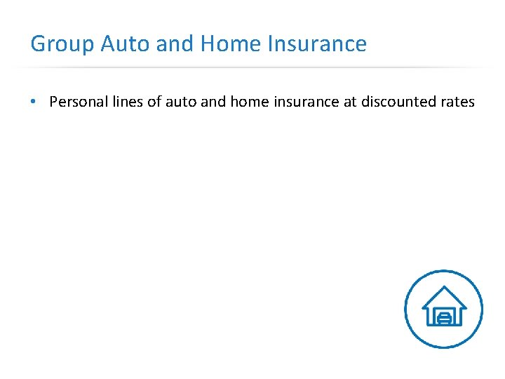 Group Auto and Home Insurance • Personal lines of auto and home insurance at