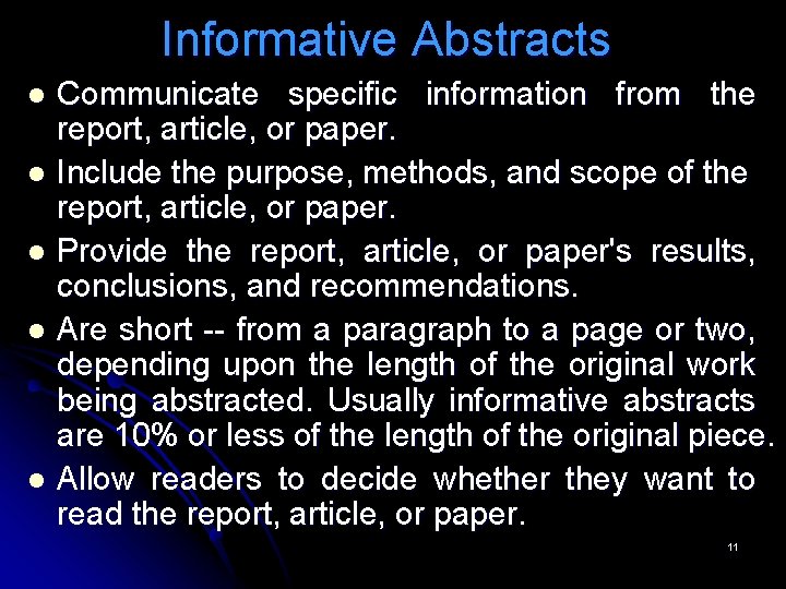 Informative Abstracts Communicate specific information from the report, article, or paper. l Include the