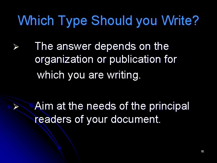 Which Type Should you Write? Ø The answer depends on the organization or publication