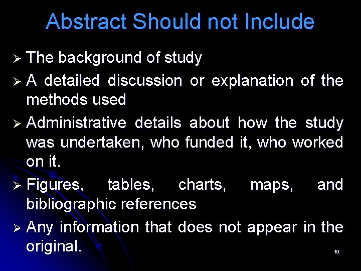 Abstract Should not Include Ø The background of study Ø A detailed discussion or