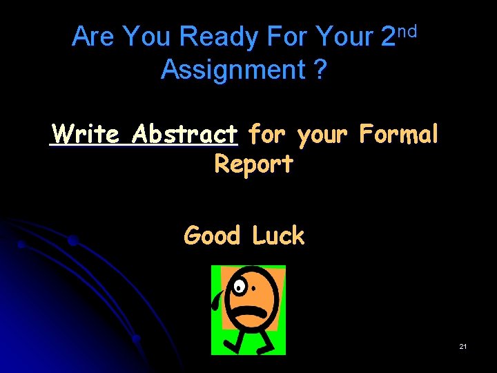 Are You Ready For Your 2 nd Assignment ? Write Abstract for your Formal