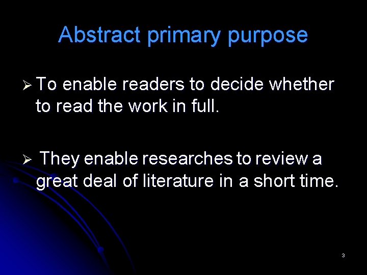 Abstract primary purpose Ø To enable readers to decide whether to read the work