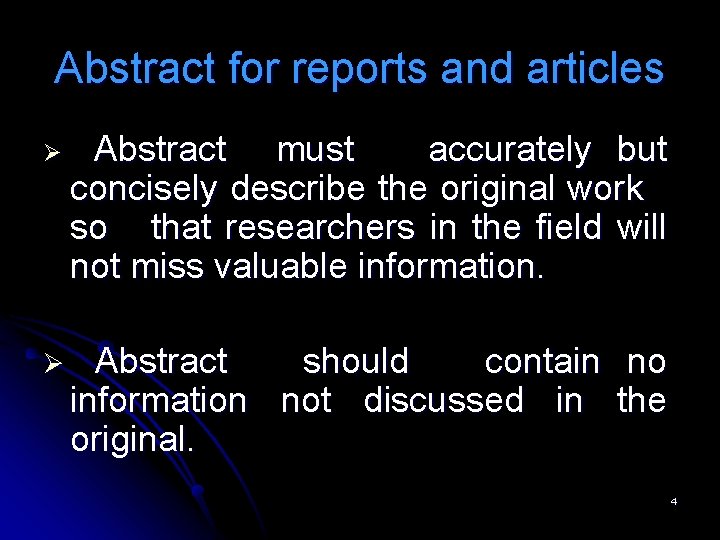 Abstract for reports and articles Ø Abstract must accurately but concisely describe the original