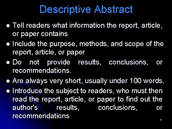 Descriptive Abstract Tell readers what information the report, article, or paper contains l Include