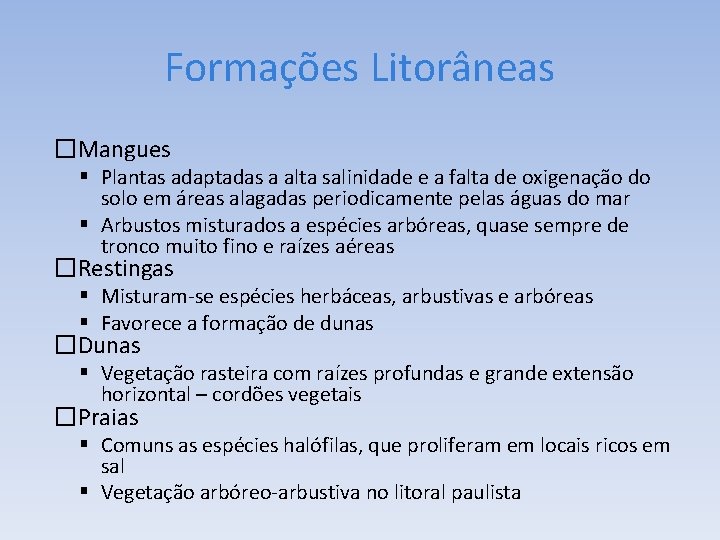 Formações Litorâneas �Mangues Plantas adaptadas a alta salinidade e a falta de oxigenação do