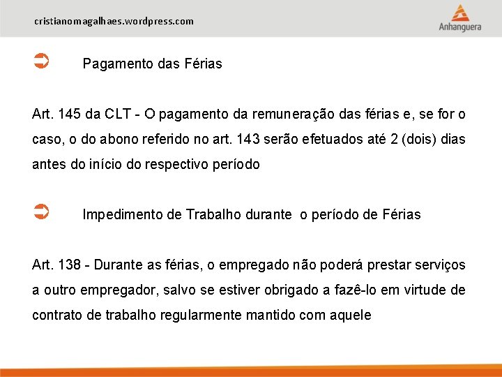 cristianomagalhaes. wordpress. com Pagamento das Férias Art. 145 da CLT - O pagamento da