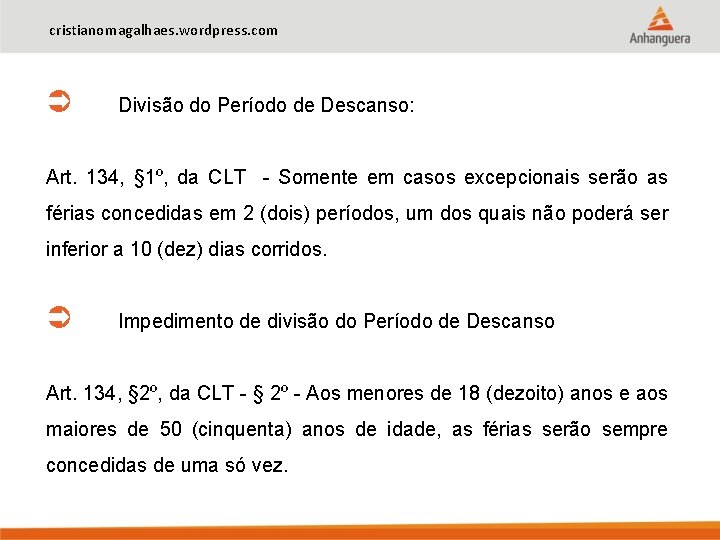 cristianomagalhaes. wordpress. com Divisão do Período de Descanso: Art. 134, § 1º, da CLT