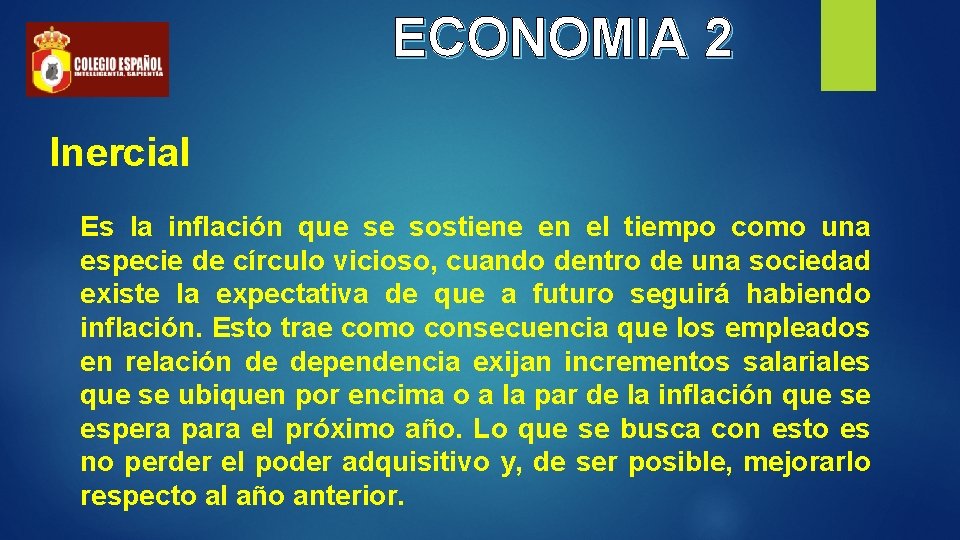 ECONOMIA 2 Inercial Es la inflación que se sostiene en el tiempo como una