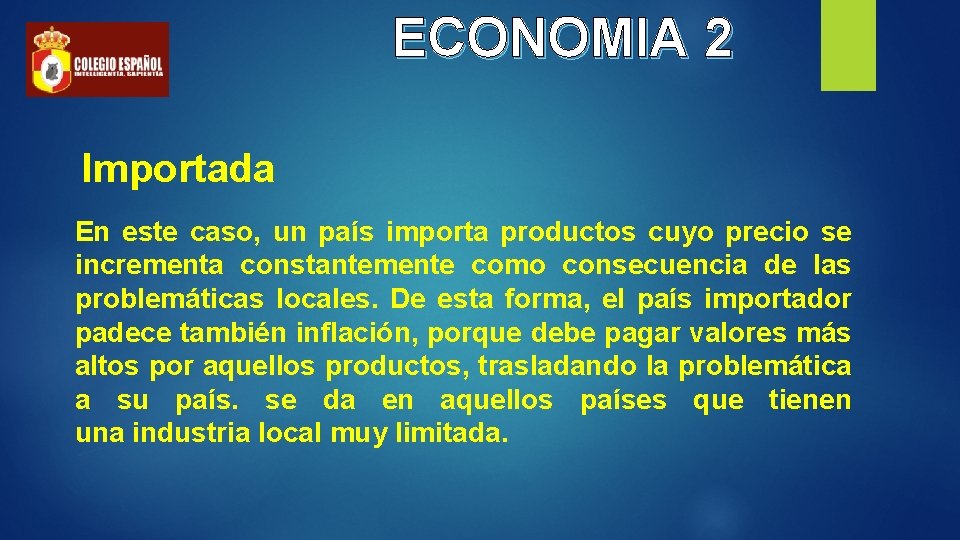 ECONOMIA 2 Importada En este caso, un país importa productos cuyo precio se incrementa