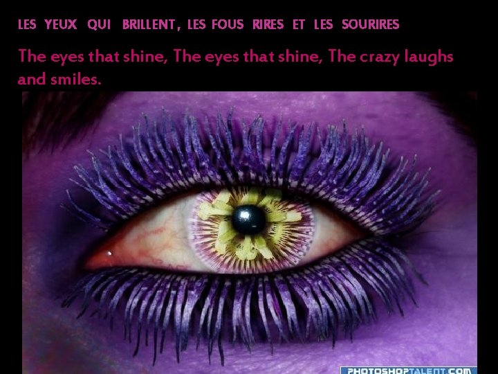 LES YEUX QUI BRILLENT , LES FOUS RIRES ET LES SOURIRES The eyes that