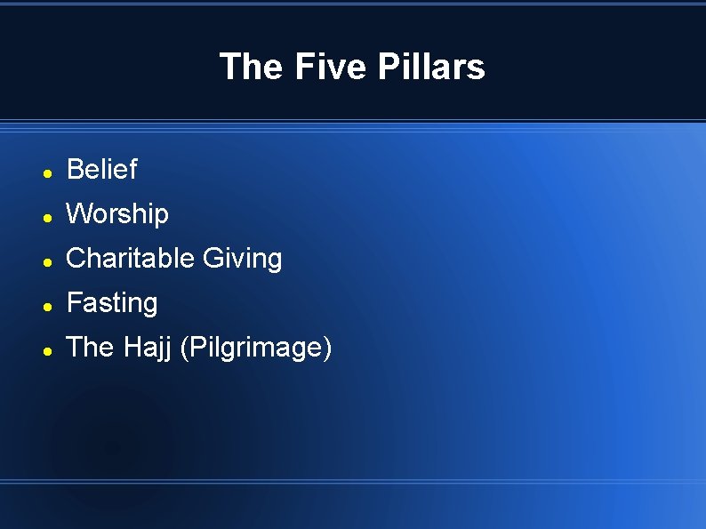 The Five Pillars Belief Worship Charitable Giving Fasting The Hajj (Pilgrimage) 