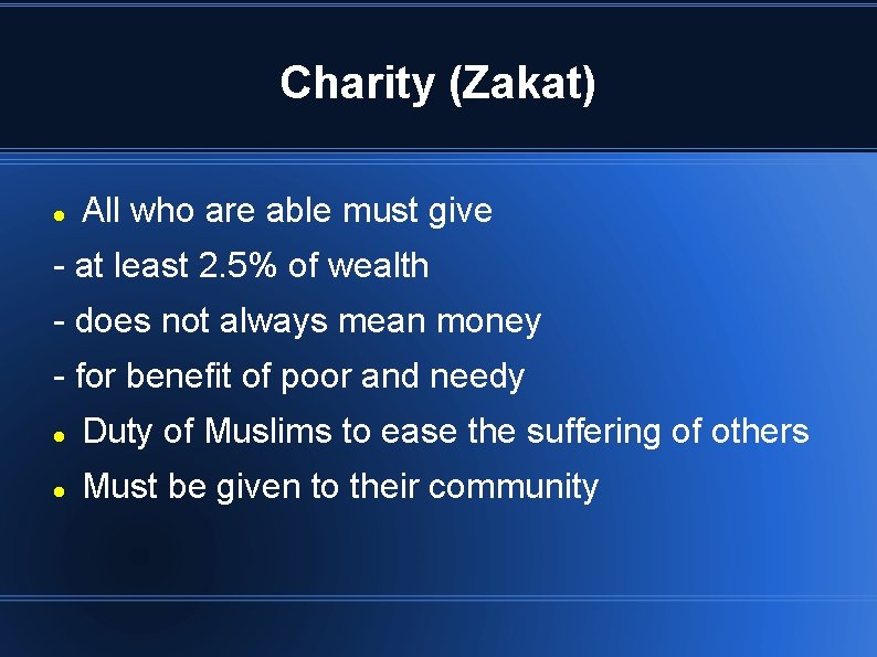 Charity (Zakat) All who are able must give - at least 2. 5% of