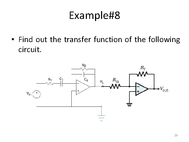 Example#8 • Find out the transfer function of the following circuit. v 1 29