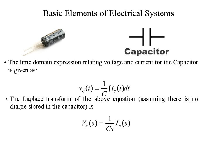 Basic Elements of Electrical Systems • The time domain expression relating voltage and current