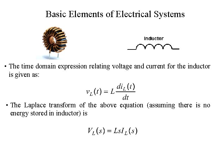 Basic Elements of Electrical Systems • The time domain expression relating voltage and current