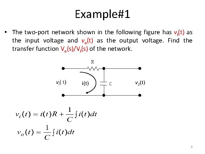 Example#1 • The two-port network shown in the following figure has vi(t) as the