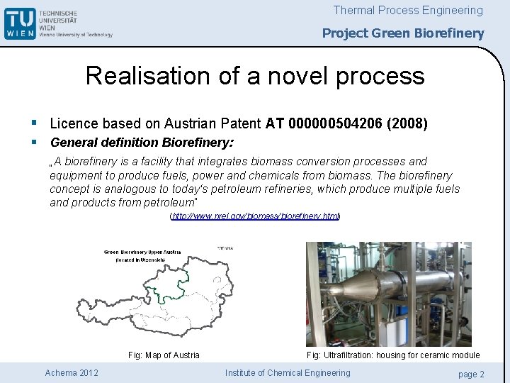 Thermal Process Engineering Project Green Biorefinery Realisation of a novel process § Licence based