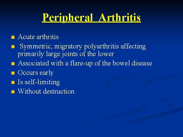 Peripheral Arthritis n n n Acute arthritis Symmetric, migratory polyarthritis affecting primarily large joints