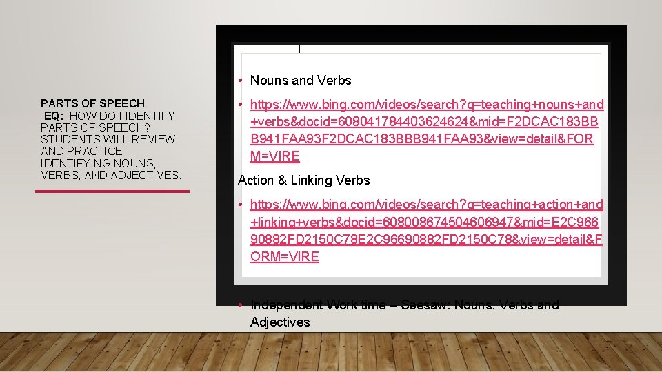  • Nouns and Verbs PARTS OF SPEECH EQ: HOW DO I IDENTIFY PARTS